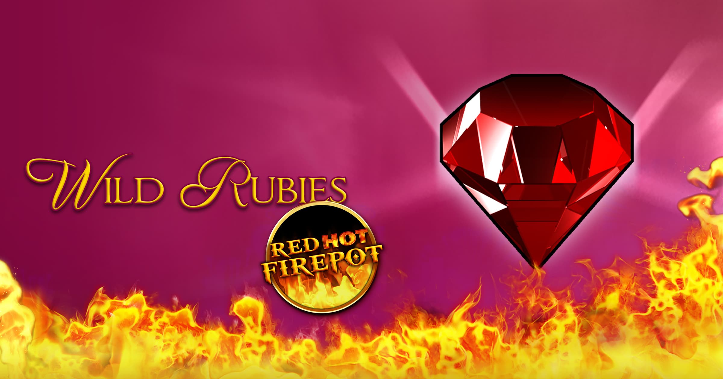 Wild Rubies Red Hot Firepot